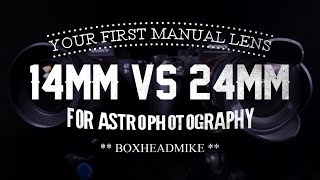 14mm or 24mm for Astrophotography [upl. by Bezanson]