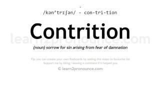 Pronunciation of Contrition  Definition of Contrition [upl. by Zielsdorf]