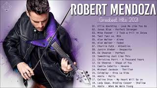 Robert Mendoza Greatest Hits 2021  Top 20 Violin Cover Of Popular Songs 2021  Robert Mendoza Songs [upl. by Thar]