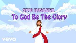 Sing Hosanna  To God Be The Glory  Bible Songs for Kids [upl. by Livvi]