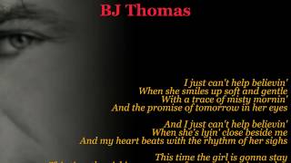 Just cant help believin  BJ Thomas Lyric Video HQ Audio [upl. by Sharai875]