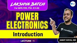 Introduction  L 1  Power Electronics  Lakshya Batch  GATEESE 2022  Ankit Goyal [upl. by Kelula]