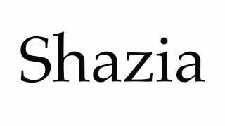 How to Pronounce Shazia [upl. by Doner]