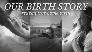 OUR REDEMPTIVE BIRTH STORY  unmedicated natural home birth [upl. by Leviram]