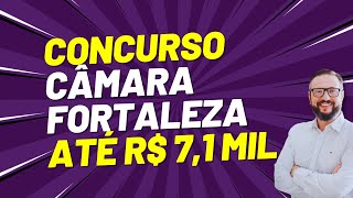 Concurso Câmara Fortaleza CE 🎯 78 Vagas  CR Altos Salários até R 71 mil [upl. by Apurk]