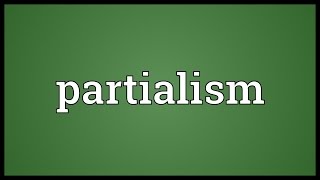 Partialism Meaning [upl. by Thesda]