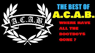 ACAB  Where Have All The Bootboys Gone  Best Of ACAB Full Album [upl. by Glenna492]