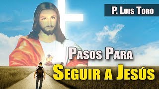 Catequesis para Jóvenes ¿Como seguir a Jesús  P LUIS TORO [upl. by Oneill435]