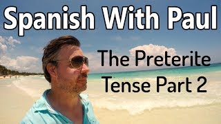 UNLOCK The Preterite Tense In Spanish Part 2 [upl. by Jean-Claude617]