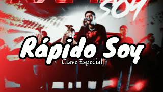 Rápido soy  Clave Especial letra [upl. by Yren]