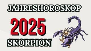 SKORPION JAHRESHOROSKOP FÜR 2025 [upl. by Alvarez]