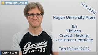 VLOG 042 FernUni Hagen gründet Verlag  IU FinTech  Growth Hacking  Customer Centricity  Top 10 [upl. by Jennings]