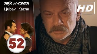 Ljubav i Kazna  Epizoda 52  HD [upl. by Scarrow]