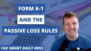 Form K1 and the Passive Loss Rules Tax Smart Daily 053 [upl. by Idnat]