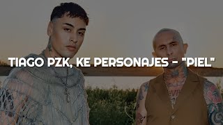 Tiago PZK Ke Personajes  PIEL  LETRA [upl. by Hepsiba934]