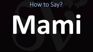 How to Pronounce Mami CORRECTLY [upl. by Aneehsit]