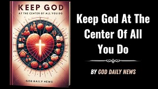 GodCentered Living Keeping God At The Heart Of Everything Audiobook [upl. by Vera]