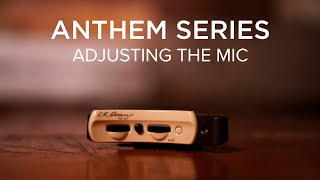 Anthem Series  Adjusting The Mic [upl. by Nuahsyt]