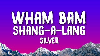 Silver  Wham Bam ShangALang Lyrics [upl. by Arek]