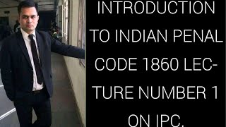 Introduction of IPC Lecture no 1 on IPC 1860 [upl. by Htrowslle]