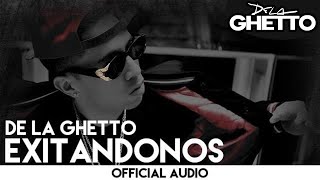 De La Ghetto  Exitandonos Official Audio [upl. by Bronez]