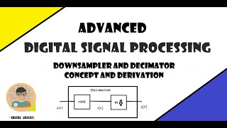 Downsampler and Decimator  Concept and Derivation with Frequency Response  ADSP  2020 [upl. by Osborn]