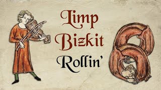 Limp Bizkit  Rollin Medieval Style  Bardcore [upl. by Latsyrk976]