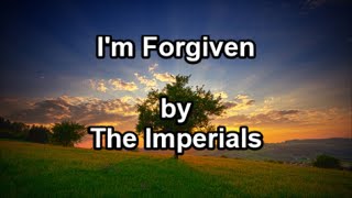 Im Forgiven  The Imperials Lyrics [upl. by Hartman]