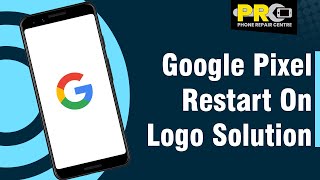 Google Pixel Restart On Logo Solution [upl. by Lovich]