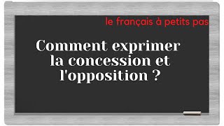 Comment exprimer la concession et lopposition [upl. by Ahsataj]