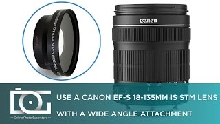 TUTORIAL  Using a 043x Wide Angle Lens Attachment With a CANON EFS 18135MM IS STM Lens [upl. by Idisahc]