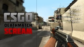 CSGO Deathmatch ScreaM [upl. by Lednyk]