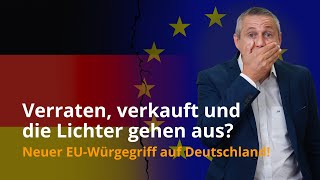 Neuer EUWürgegriff Deutschland – Verraten verkauft und die Lichter gehen aus [upl. by Norehc]