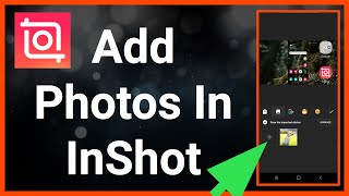 How To Add Photos To A Video In InShot [upl. by Nee837]