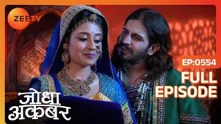 Ep 554  Fazal sahab ने Akbar को Murad के लिए रिश्ता बताया  Jodha Akbar  Zee TV [upl. by Amein]