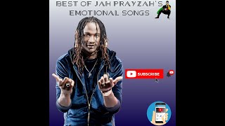 BEST OF JAH PRAYZAH EMOTIONAL SONGS [upl. by Vasileior]