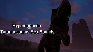 The Isle  Hyperendocrin Tyrannosaurus Rex Sounds [upl. by Finzer]