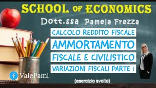 Ammortamenti fiscali e civilistici Variazioni fiscali in aumento e diminuzione del reddito PARTE 1 [upl. by Dermot]