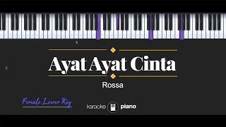 Ayat Ayat CInta FEMALE LOWER KEY Rossa KARAOKE PIANO [upl. by Inalial]