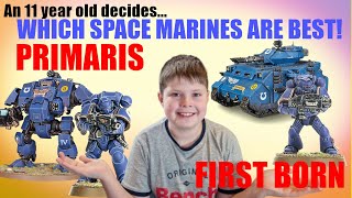 An 11 year old decides PRIMARIS vs FIRST BORN Which Space Marines are best [upl. by Ardna645]