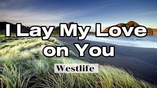 I Lay My Love on You  Westlife viral music liriklagu westlife westlifeforever ilaymyloveonyou [upl. by Adnomal]