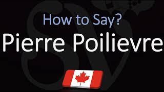 How to Pronounce Pierre Poilievre CORRECTLY French amp English Pronunciation [upl. by Holloway]