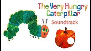 SOUNDTRACK  The Very Hungry Caterpillar  Cartoons For Kids [upl. by Ursulina]