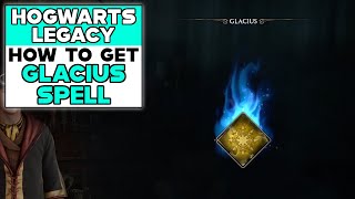 HOGWARTS LEGACY HOW TO GET GLACIUS SPELL [upl. by Aicercul]