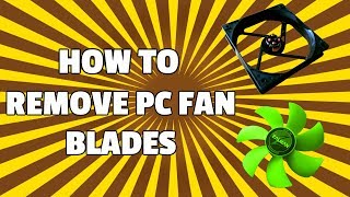 How to remove PC fan blades quickly The right way [upl. by Leunamnauj]