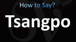 How to Pronounce Tsangpo Correctly [upl. by Burkley]