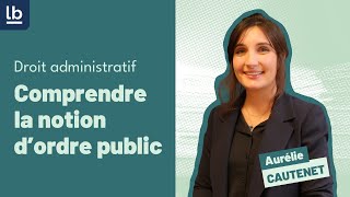 Droit administratif 2 Bien comprendre la notion dordre public [upl. by Pasia805]