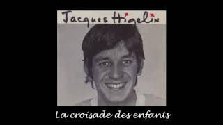 Jacques HIGELIN quotla croisade des enfantsquot [upl. by Wade]