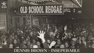 Dennis Brown  Inseparable Official Audio  Jet Star Music [upl. by Anoed511]