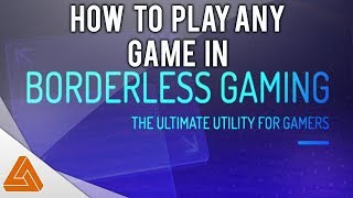 How to run any game in Borderless Windowed mode [upl. by Losiram]